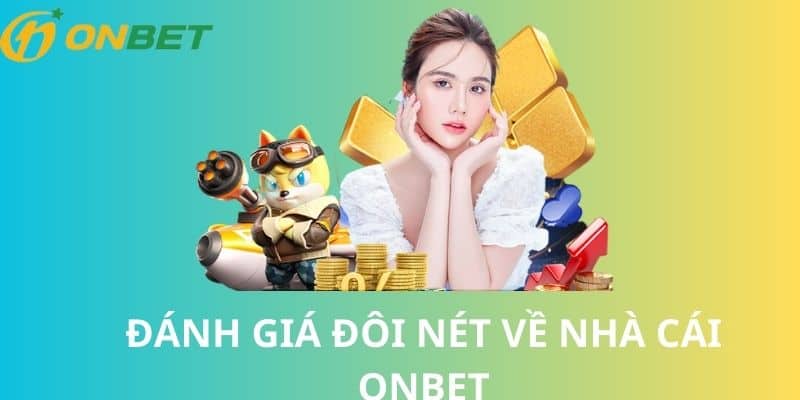 Đánh giá đôi nét về nhà cái ONBET