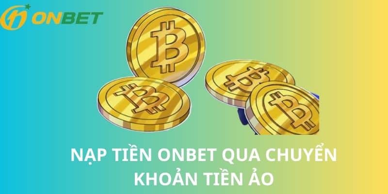 Nạp tiền ONBET qua chuyển khoản tiền ảo