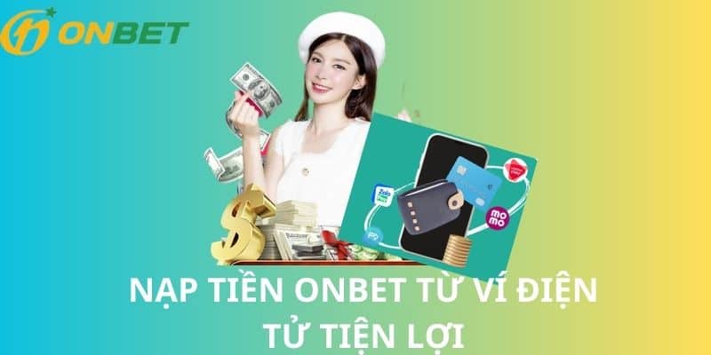 Nạp tiền ONBET từ ví điện tử