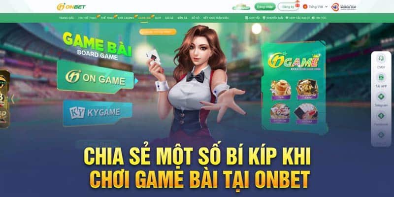 Chia sẻ một số bí kíp khi chơi game bài tại Onbet