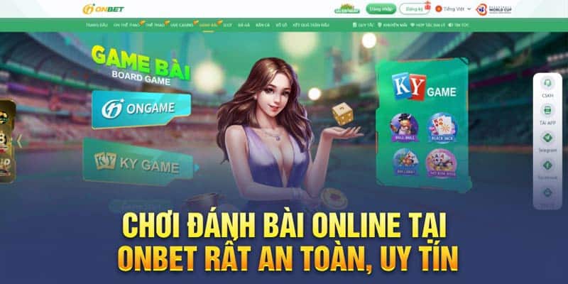 Chơi đánh bài online tại ONBET rất an toàn, uy tín