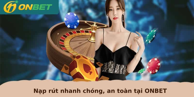 ONBET - Thực hiện giao dịch an toàn, uy tín tuyệt đối