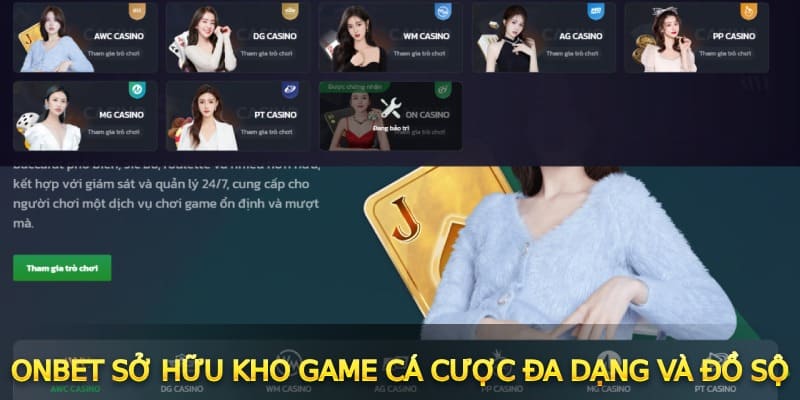 ONBET sở hữu kho game cá cược đa dạng và đồ sộ