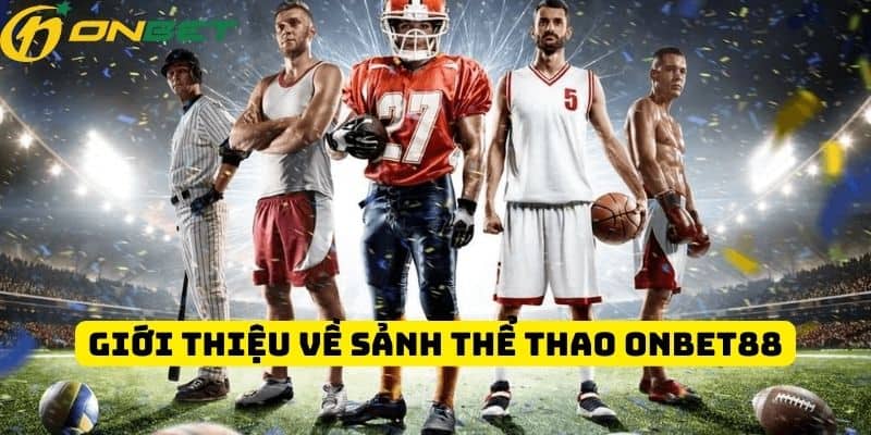 Giới thiệu về sảnh thể thao ONBET88